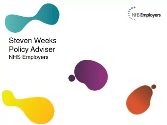 Steven Weeks  Policy Adviser  NHS Employers  NHS England Recruitment and  retention challenges 2104