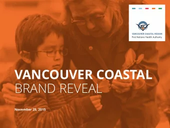 BRAND REVEAL  November 25, 2015  VANCOUVER COASTAL  BRAND REVEAL REQUESTS RECEIVED FROM REGIONS  -