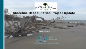 Shoreline Rehabilitation Project Update  June 19, 2018  Outline  Project Goals  Phased