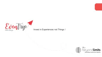 Invest in Experiences not Things !  Proud  Member of  Unforgettable moments EvenTrip is specialized