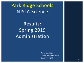 Park Ridge Schools  NJSLA Science  Results:  Spring 2019  Administration  Presented by:  Cathy