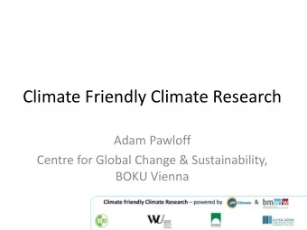 Climate Friendly Climate Research  Adam Pawloff  Centre for Global Change &amp; Sustainability,