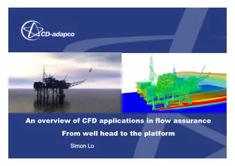 An overview of CFD applications in flow assurance  From well head to the platform  Simo  Simon Lo