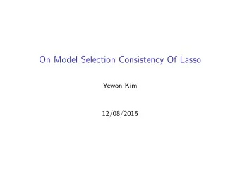 On Model Selection Consistency Of Lasso  Yewon Kim  12/08/2015  Introduction  Model selection is a