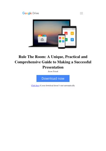Rule The Room: A Unique, Practical and  Comprehensive Guide to Making a Successful  Presentation