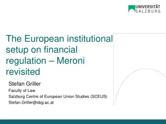 The European institutional  setup on financial  regulation  Meroni  revisited  Stefan Griller