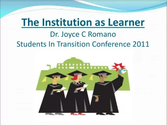 The Institution as Learner  Dr. Joyce C Romano  Students In Transition Conference 2011  Valencia