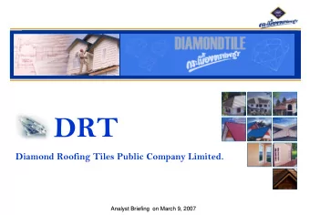 DRT  Diamond Roofing Tiles Public Company Limited.  Analyst Briefing  on March 9, 2007  Analyst
