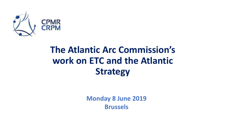 the atlantic arc commission s work on etc and the