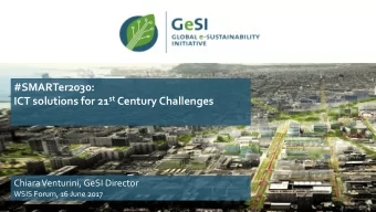 Chiara Venturini, GeSI Director  WSIS Forum, 16 June 2017 About GeSI  Created in 2001, GeSI is a
