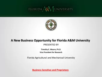 A New Business Opportunity for Florida A&amp;M University  PRESENTED BY  Timothy E. Moore, Ph.D.