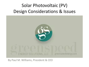 Solar Photovoltaic (PV)  Design Considerations &amp; Issues  By Paul M. Williams, President &amp;