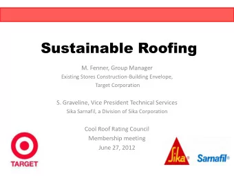 Sustainable Roofing  M. Fenner, Group Manager  Existing Stores Construction-Building Envelope,