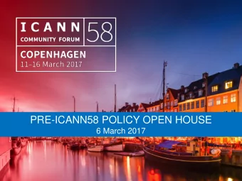 PRE-ICANN58 POLICY OPEN HOUSE  6 March 2017  Introduction and Welcome  David Olive  Senior Vice