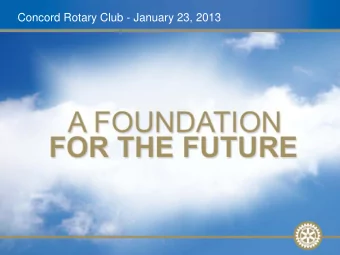 Concord Rotary Club - January 23, 2013  Concord Rotary Club  Slide 1  What is The Rotary