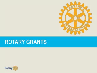 ROTARY GRANTS ROTARY GRANTS  Greetings from Evanston  Today we will discuss: 1. District