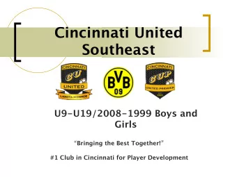 Cincinnati United   Southeast  U9-U19/2008-1999 Boys and  Girls  Bringing the Best Together!