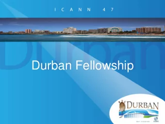 Durban Fellowship  What Is This Fellowship  All About?  Awareness  Participation  Engagement