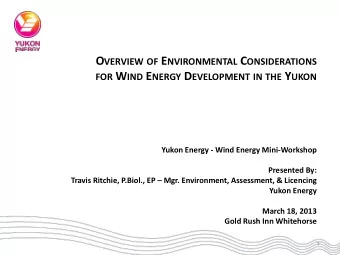 O VERVIEW OF E NVIRONMENTAL C ONSIDERATIONS FOR W IND E NERGY D EVELOPMENT IN THE Y UKON  Yukon