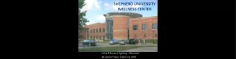 SHEPHERD UNIVERSITY  WELLNESS CENTER  Lisha A Brown| Lighting + Electrical  AE Senior Thesis |