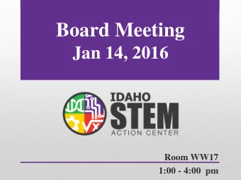 Board Meeting  Jan 14, 2016  Room WW17  1:00 - 4:00  pm  STEM Academy  Russell Mickelson, CEO