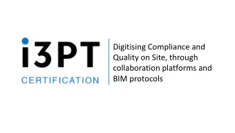 Quality on Site, through  collaboration platforms and  BIM protocols    i3PT are the largest