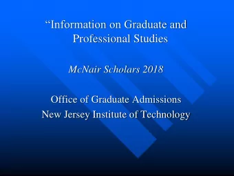 Information on Graduate and Professional Studies  McNair Scholars 2018  Office of Graduate