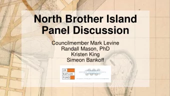 North Brother Island  Panel Discussion  Councilmember Mark Levine  Randall Mason, PhD  Kristen King