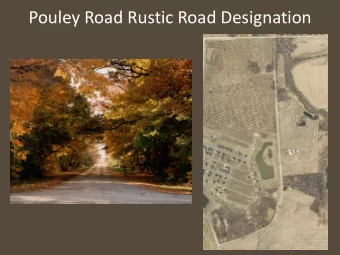 Pouley Road Rustic Road Designation Pouley Road Rustic Road Designation Process From March 2006 to