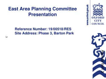 East Area Planning Committee  Presentation  Reference Number: 19/00518/RES  Site Address: Phase 3,