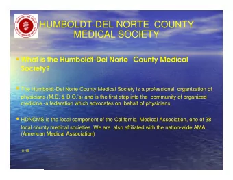 HUMBOLDT-DEL NORTE  COUNTY  MEDICAL SOCIETY  What is the Humboldt-Del Norte County Medical
