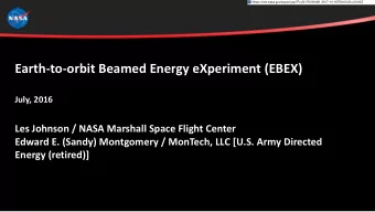Earth-to-orbit Beamed Energy eXperiment (EBEX)  July, 2016  Les Johnson / NASA Marshall Space