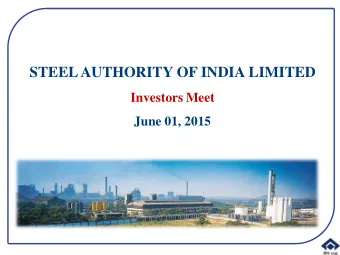 STEEL AUTHORITY OF INDIA LIMITED  Investors Meet  June 01, 2015  Contents  Global Steel Scenario