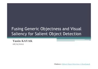 Fusing Generic Objectness and Visual  Saliency for Salient Object Detection  Yasin KAVAK