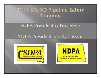 SDPA President is Troy Styer  NDPA President is Sally Fossum  Are there any pipeline operators here