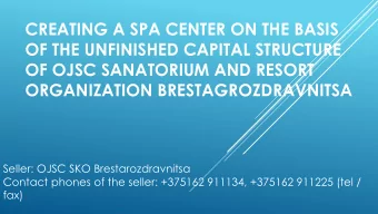 CREATING A SPA CENTER ON THE BASIS  OF THE UNFINISHED CAPITAL STRUCTURE  OF OJSC SANATORIUM AND