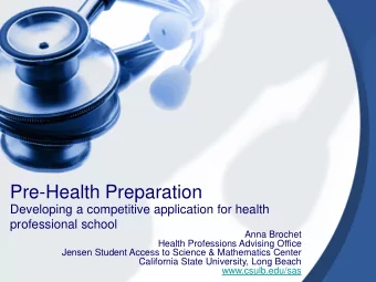Pre-Health Preparation  Developing a competitive application for health  professional school  Anna