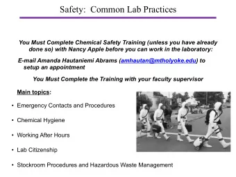 Safety:  Common Lab Practices  You Must Complete Chemical Safety Training (unless you have already