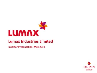 Lumax Industries Limited  Investor Presentation- May 2018  Safe Harbor This presentation and the