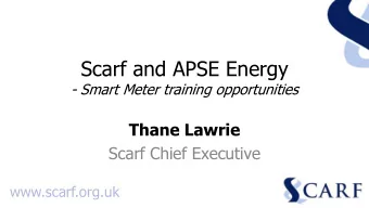 Scarf and APSE Energy  - Smart Meter training opportunities  Thane Lawrie  Scarf Chief Executive