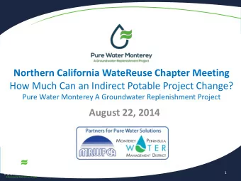 Northern California WateReuse Chapter Meeting  How Much Can an Indirect Potable Project Change?