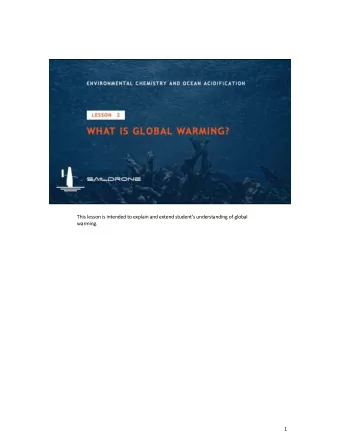 This lesson is intended to explain and extend students understanding of global  warming.  1  US: