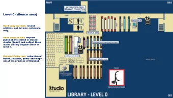 Level 0 (silence area)  Hard copy journals: recent  editions, not for loan, reference  only.  Book