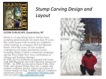 Stump Carving Design and  Layout  GLENN DURLACHER, Queensbury, NY  Glenn is a Long Island native