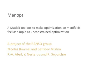 Manopt  A Matlab toolbox to make optimization on manifolds  feel as simple as unconstrained