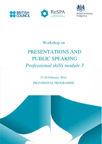 PRESENTATIONS AND  PUBLIC SPEAKING  Professional skills module 3  23-26 February 2016 PROVISIONAL