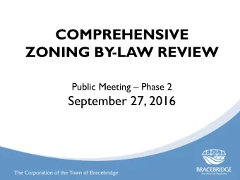 COMPREHENSIVE  ZONING BY  -LAW REVIEW  Public Meeting  Phase 2  September 27, 2016  PROCESS  In