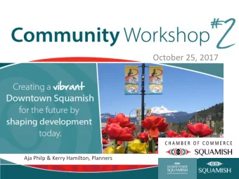 October 25, 2017  Aja Philp &amp; Kerry Hamilton, Planners Workshop Overview  5 min - Welcome -
