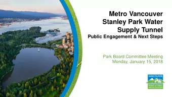 Metro Vancouver  Stanley Park Water  Supply Tunnel  Public Engagement &amp; Next Steps  Park Board