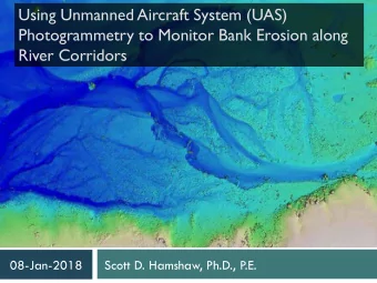 Using Unmanned Aircraft System (UAS)  Photogrammetry to Monitor Bank Erosion along  River Corridors